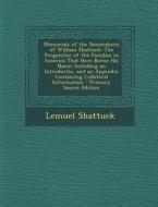 Memorials of the Descendants of William Shattuck: The Progenitor of the Families in America That Have Borne His Name; Including an Introductio, and an di Lemuel Shattuck edito da Nabu Press