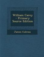 William Carey di James Culross edito da Nabu Press