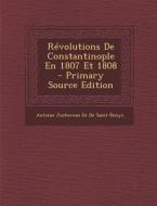 Revolutions de Constantinople En 1807 Et 1808 - Primary Source Edition di Antoine Juchereau De De Saint-Denys edito da Nabu Press