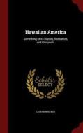 Hawaiian America di Caspar Whitney edito da Andesite Press