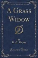 A Grass Widow (classic Reprint) di R E Boyns edito da Forgotten Books