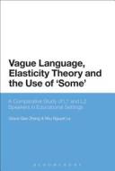 Vague Language, Elasticity Theory and the Use of 'some': A Comparative Study of L1 and L2 Speakers in Educational Settin di Grace Qiao Zhang, Nhu Nguyet Le edito da CONTINNUUM 3PL