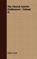 The Church And Its Ordinances - Volume II. di Walter Hook edito da Lancour Press