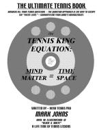 The Tennis King Equation di Mark Johns edito da Lulu.com