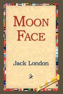 Moon Face di Jack London edito da 1st World Library - Literary Society