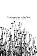 Transformation of the Soul: Volume I di Greg Sipes, Gregory P. Sipes edito da AUTHORHOUSE