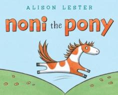 Noni the Pony di Alison Lester edito da BEACH LANE BOOKS