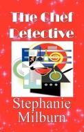 The Chef Detective di Stephanie Milburn edito da America Star Books