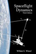 Spaceflight Dynamics: Third Edition di William E. Wiesel edito da Createspace
