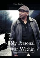 My Personal War Within di Ted Bagley edito da Xlibris