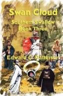 Swan Cloud - Southern Swallow Book III di Edward C. Patterson edito da Createspace