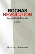 Rochas Revolution: Leadership by Example di Nathaniel I. Ndiokwere edito da AUTHORHOUSE