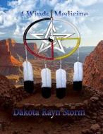 4 Winds Medicine di Dakota Rayn Storm edito da Createspace