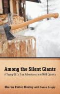 Among The Silent Giants di Sharon Porter Moxley edito da Iuniverse