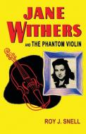 Jane Withers and the Phantom Violin di Roy J. Snell edito da Wildside Press