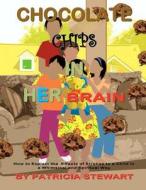 Chocolate Chips in Her Brain: How to Explain the Effects of Strokes to Children in a Whimsical and Spiritual Way di Patricia Stewart edito da Createspace