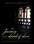 My Journey to the Land of Love di Umm Soffah Nourellyssa edito da Partridge Singapore