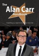 The Alan Carr Handbook - Everything You Need To Know About Alan Carr di Emily Smith edito da Tebbo