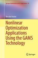 Nonlinear Optimization Applications Using the GAMS Technology di Neculai Andrei edito da Springer US