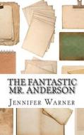 The Fantastic Mr. Anderson: A Biography of Wes Anderson di Jennifer Warner edito da Createspace