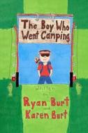 The Boy Who Went Camping di Karen M. Burt edito da Createspace