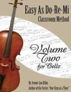 Easy as Do - Re - Mi: Cello Book Two di Jennie Lou Klim edito da Createspace