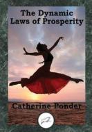 The Dynamic Laws of Prosperity: Forces That Bring Riches to You di Catherine Ponder edito da Createspace