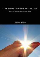 The Advantages of Better Life: The Few Adjustments to Be Made di Sasha Nesia edito da Createspace