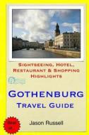 Gothenburg Travel Guide: Sightseeing, Hotel, Restaurant & Shopping Highlights di Jason Russell edito da Createspace
