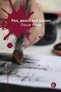 Pen, Pencil and Poison di Oscar Wilde edito da Createspace