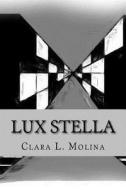 Lux Stella di Clara L. Molina edito da Createspace
