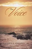 The Voice di Maurice E. Kennedy Jr. edito da iUniverse