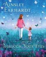 Through Your Eyes: My Child's Gift to Me di Ainsley Earhardt edito da ALADDIN