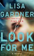 Look for Me di Lisa Gardner edito da Brilliance Audio