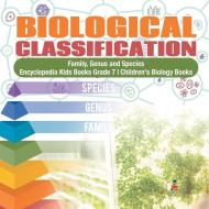 Biological Classification | Family, Genus And Species | Encyclopedia Kids Books Grade 7 | Children's Biology Books di Baby Professor edito da Speedy Publishing LLC