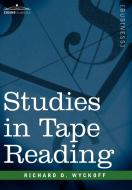 Studies in Tape Reading di Richard D. Wyckoff edito da Cosimo Classics