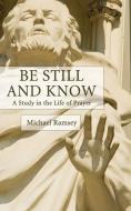 Be Still and Know di Arthur Michael Ramsey edito da WIPF & STOCK PUBL