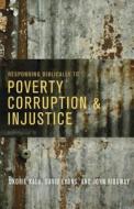 Responding Biblically to Poverty, Corruption, and Injustice di Okorie Kalu, David Lyons, John Ridgway edito da NavPress Publishing Group