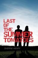 Last of the Summer Tomatoes di Sherrie Henry edito da Harmony Ink Press