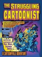 The Struggling Cartoonist di Smith Professor Mark Stephen Smith edito da Booklogix Publishing Services, Inc.