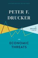 Peter F. Drucker on Economic Threats di Peter F. Drucker edito da HARVARD BUSINESS REVIEW PR