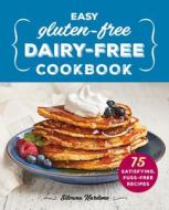 Easy Gluten-Free, Dairy-Free Cookbook: 75 Satisfying, Fuss-Free Recipes di Silvana Nardone edito da ROCKRIDGE PR
