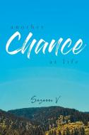 Another Chance At Life di Suzanne V edito da Page Publishing Inc