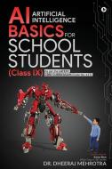AI - Artificial Intelligence Basics For School Students (Class IX): As per the latest CBSE curriculum (Code No. 417) edito da HARPERCOLLINS 360