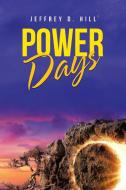 Power Days di Hill Jeffrey D. Hill edito da Westbow Press