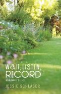 Wait, Listen, Record di Jessie Schlaser edito da Trafford Publishing
