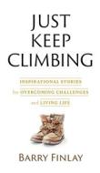 Just Keep Climbing di Barry Finlay edito da DOODLE LOVELY INC