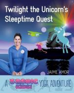 Twilight The Unicorn's Sleepytime Quest di Jaime Amor edito da Watkins Media