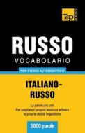 Vocabolario Italiano-Russo Per Studio Autodidattico - 3000 Parole di Andrey Taranov edito da T&p Books