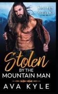 Stolen by the Mountain Man di Ava Kyle edito da INDEPENDENTLY PUBLISHED